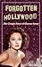Forgotten Hollywood: The Tragic Fates of Cinema Icons (Dark Side of Hollywood)