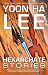 Hexarchate Stories by Yoon Ha Lee Hexarchate Stories by Yoon Ha Lee