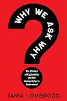 Why We Ask Why: T...