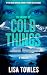 The Weight of Cold Things by Lisa Towles The Weight of Cold Things by Lisa Towles