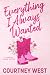 Everything I Always Wanted by Courtney   West