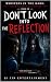 Don’t Look Into the Reflect...