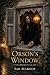 Orson's Window by Sar Maroof Orson's Window by Sar Maroof