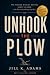 Unhook The Plow: The Hidden...