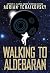 Walking to Aldebaran by Adrian Tchaikovsky
