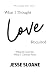 What I Thought Love Require...