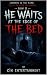 He Waits at the Edge of the...