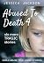 Abused to Death 4: Six More Children Murdered By Their Caregivers (Abused to Death #4)