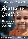My Name is Anthony Avalos: A Child Abuse True Crime Story My Name is Anthony Avalos: A Child Abuse True Crime Story