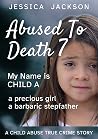 Abused to Death 7: My Name is Child A Abused to Death 7: My Name is Child A