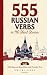 555 Russian Verbs in 110 Sh...