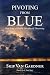 Pivoting From Blue by Skip Van Gardner Pivoting From Blue by Skip Van Gardner