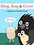 Slug, Bug and Crow: A First...