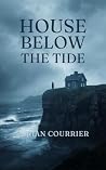 The House Below the Tide: A Tide House Mystery (The Tide House Mysteries Book 2)