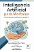 Inteligencia Artificial para Mortales (Editorial PER) by Jaime Sanchez