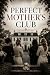 Perfect Mother's Club