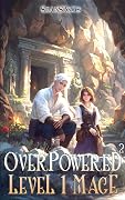 Overpowered Level 1 Mage Book Two: OP MC Cozy Slice of Life Litrpg