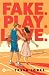 Fake. Play. Love. by Tessa Jones