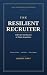 The Resilient Recruiter by Lennox Grey