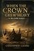 WHEN THE CROWN GREW HEAVY i...