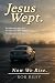 Jesus Wept.: Now We Rise. F...