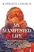 My Manifested Life