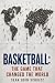 Basketball: the game that c...