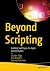 Beyond Scripting: Building ...