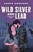 Wild Silver and Lead (Snake...