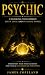 Psychic: Unlocking Your Hid...