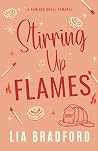 Stirring Up Flames by Lia Bradford