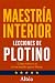MAESTRÍA INTERIOR Lecciones de Plotino: Cómo volver a ti en un mundo que te distrae (Lecciones Eternas) (Spanish Edition)