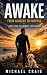 AWAKE: Surviving Epilepsy, Awake Brain Surgery, Journey to Hope and Recovery: Life Long Surviving Epilepsy, Awake Brain Surgery to Finding God and Recovery
