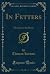 In Fetters: The Man or the ...