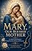 Mary, Our Blessed Mother: A...