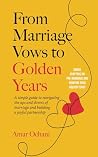 From Marriage Vows to Golden Years: A Simple Guide to Navigating the Ups and Downs of Marriage and Building a Joyful Partnership From Marriage Vows to Golden Years: A Simple Guide to Navigating the Ups and Downs of Marriage and Building a Joyful Partnership