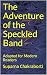 The Adventure of the Speckled Band by Arthur Conan Doyle
