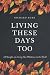 Living These Days Too: 110 ...