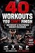 40 Workouts You Can't Finis...