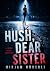 Hush, Sister Dear