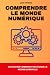 Comprendre le monde numériq...