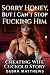Sorry honey, but I can’t st...