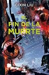 El fin de la muerte by Liu Cixin