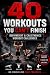40 Workouts You Can't Finis...