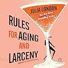 Rules for Aging and Larceny by Julia London