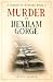 Murder at Hexham Gorge: A T...