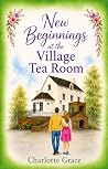 New Beginnings at the Village Tea Room by Charlotte Grace