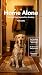 Home Alone: Solving Dog Separation Anxiety: is the only protocol designed specifically for full-time workers and their dogs (Pet Problems, Solved Book 3)