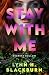 Stay with Me by Lynn H. Blackburn Stay with Me by Lynn H. Blackburn