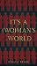It's a (Wo)man's World: A G...